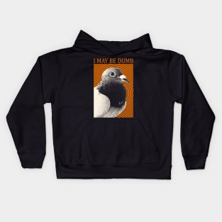 I May Be Dumb Pigeon Kids Hoodie